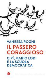 Ebook Il Passero coraggioso di Vanessa Roghi edito da Editori Laterza