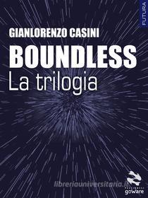 Ebook Boundless – La trilogia di Gianlorenzo Casini edito da goWare