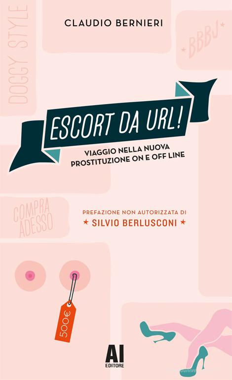 Ebook Escort da URL! di Bernieri Claudio edito da Affari Italiani Editore