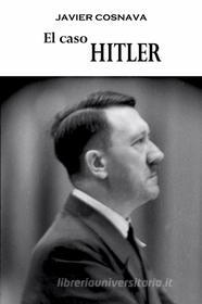 Ebook El Caso Hitler di Javier Cosnava edito da Cosnava