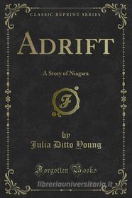 Ebook Adrift di Julia Ditto Young edito da Forgotten Books