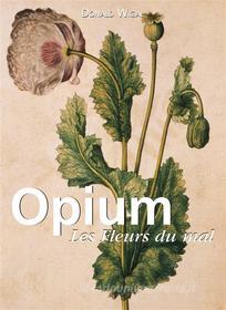 Ebook Opium. Les Fleurs du mal di Donald Wigal edito da Parkstone International