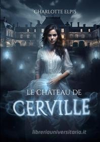 Ebook Le Château de Cerville di Charlotte Elpis edito da Books on Demand