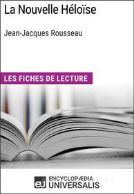 Ebook La Nouvelle Héloïse de Jean-Jacques Rousseau di Encyclopaedia Universalis edito da Encyclopaedia Universalis