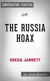 Ebook The Russia Hoax: by Gregg Jarrett | Conversation Starters di Daily Books edito da Daily Books