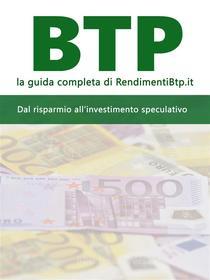 Ebook BTP, la guida completa di RendimentiBTP.it, Antonio Serino edito da Antonio Serino