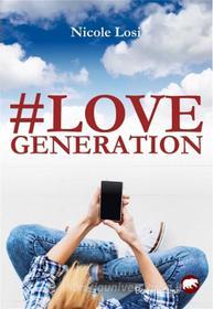 Ebook love generation di Nicole Losi edito da Bertoni editore