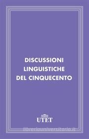 Ebook Discussioni linguistiche del Cinquecento di Aa. Vv. edito da UTET