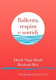 Ebook Rallenta, respira e sorridi di Thich Nhat Hanh, Rashani Réa edito da Terra Nuova Edizioni