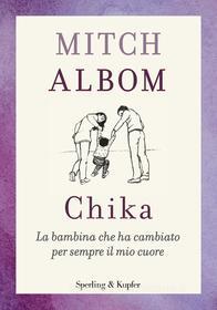 Ebook Chika (versione italiana) di Albom Mitch edito da Sperling & Kupfer