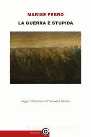 Libro Ebook La guerra è stupida di Marise Ferro di Gammarò Editore