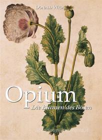 Ebook Opium. Die Blumen des Bösen di Donald Wigal edito da Parkstone International