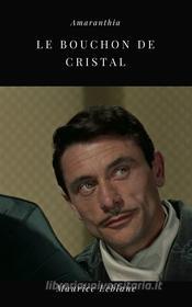 Ebook Le Bouchon de Cristal di Maurice Leblanc edito da Books on Demand