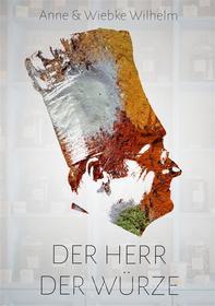 Ebook Der Herr der Würze di Anne Wilhelm, Wiebke Wilhelm edito da Books on Demand