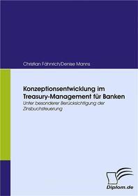 Ebook Konzeptionsentwicklung im Treasury-Management für Banken di Denise Manns / Fähnrich, Christian Fähnrich edito da Diplomica Verlag