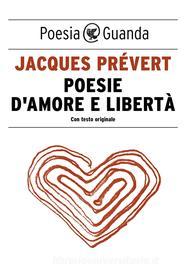 Ebook Poesie d'amore e libertà di Jacques Prévert edito da Guanda