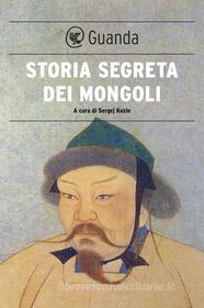 Ebook Storia segreta dei mongoli di Sergei Kozin edito da Guanda