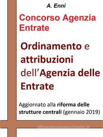 Ebook Ordinamento e attribuzioni dell'Agenzia delle Entrate di A. Enni edito da Publisher s15289