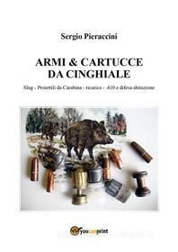Ebook Armi & Cartucce da Cinghiale di Sergio Pieraccini edito da Youcanprint