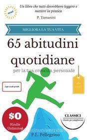 Ebook 65 abitudini quotidiane per la tua crescita personale di Pierluigi Tamanini, Pl Pellegrino edito da Pl Pellegrino