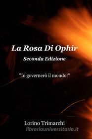 Ebook La Rosa Di Ophir di Candeloro Trimarchi edito da ilmiolibro self publishing