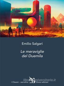 Ebook Le meraviglie del Duemila di Salgari Emilio edito da Greco edizioni