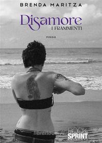 Ebook Disamore - I frammenti di Brenda Maritza edito da Booksprint