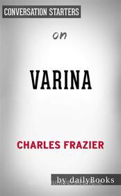 Ebook Varina: by Charles Frazier | Conversation Starters di Daily Books edito da Daily Books