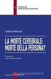 Ebook La morte cerebrale: morte della persona? di Linda Pellicioli edito da Edizioni Cantagalli