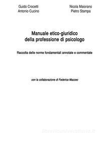 Ebook Manuale etico-giuridico della professione di psicologo di G. Crocetti, N. Maiorano, A. Cucino, P. Stampa edito da Edizioni Pendragon