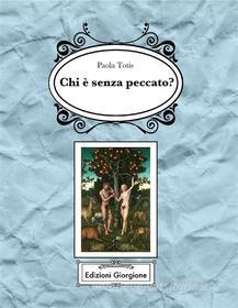Ebook Chi è senza peccato? di Paola Totis edito da Edizioni Giorgione