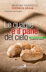 Ebook Le quaglie e il pane del cielo. L’energia che nutre la carità del pianeta di Pavanello Massimo, Braga Veronica edito da San Paolo Edizioni