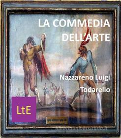 Ebook La commedia dell&apos;arte di Nazzareno Luigi Todarello edito da latorre editore