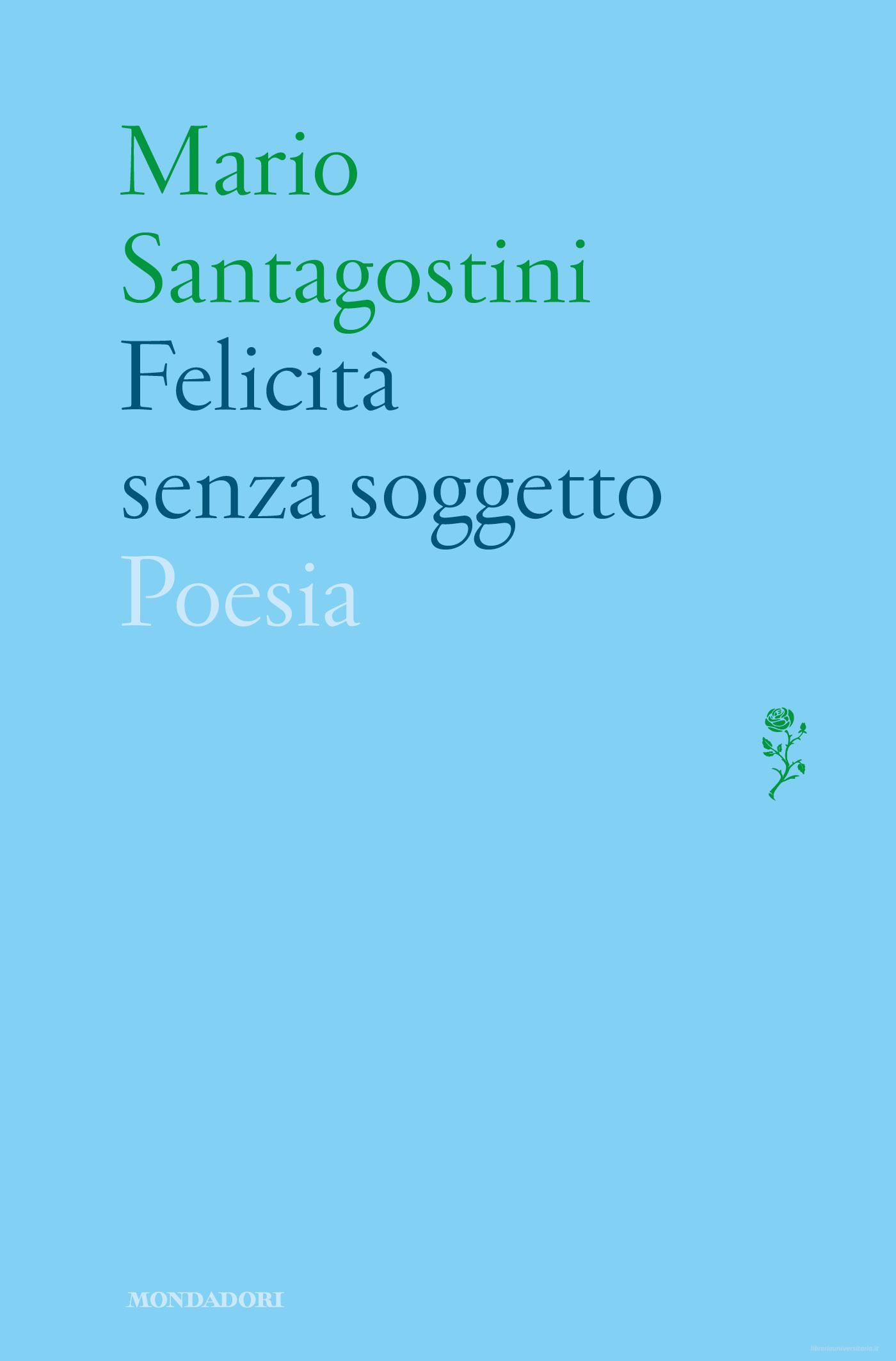 Ebook Felicità senza soggetto di Santagostini Mario edito da Mondadori
