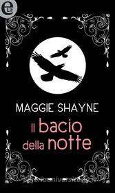 Ebook Il bacio della notte (eLit) di Maggie Shayne edito da HarperCollins Italia