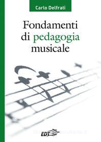 Ebook Fondamenti di pedagogia musicale di Carlo Delfrati edito da EDT