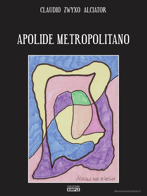Ebook Apolide metropolitano di Claudio Zwyxo Alciator edito da Edizioni Simple