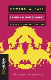 Ebook Freud e il non europeo di Edward W. Said edito da Meltemi