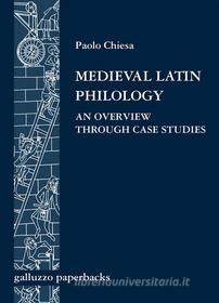 Ebook Medieval Latin Philology. An Overview Through Case Studies di Paolo Chiesa edito da SISMEL Edizioni del Galluzzo
