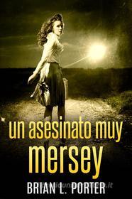 Ebook Un Asesinato Muy Mersey di Brian L. Porter edito da Next Chapter