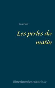 Ebook Les perles du matin di Louis Saïs edito da Books on Demand