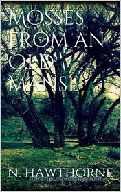 Ebook Mosses from an Old Manse di Nathaniel Hawthorne edito da Books on Demand