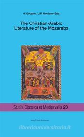 Ebook The Christian-Arabic Literature of the Mozarabs di Heinrich Goussen, Juan Pedro Monferrer-Sala edito da Traugott Bautz