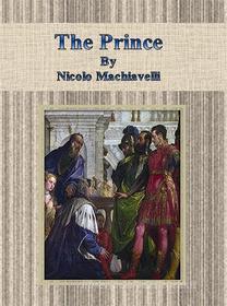 Ebook The Prince di Nicolo Machiavelli edito da Publisher s11838