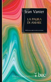 Ebook La paura di amare. Quattro meditazioni sul valore della famiglia di Vanier Jean edito da San Paolo Edizioni