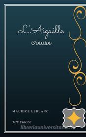 Ebook L'Aiguille creuse di Maurice Leblanc edito da Henri Gallas