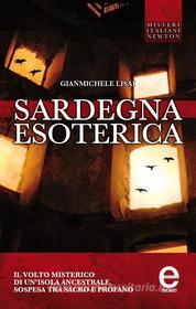 Ebook Sardegna esoterica di Gianmichele Lisai edito da Newton Compton Editori