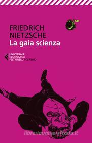Ebook La gaia scienza di Friedrich Nietzsche edito da Feltrinelli Editore