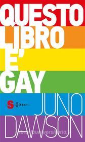 Ebook Questo libro è gay di Juno Dawson edito da Edizioni Sonda
