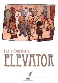 Ebook Elevator di Lucia Grassiccia edito da Prospero Editore